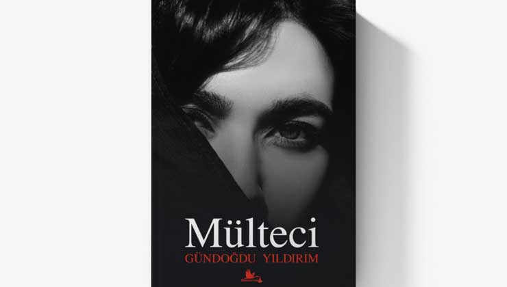 Yazarımız Gündoğdu Yıldırım’ın Mülteci isimli yedinci kitabı Kırmızı Leylek Yayınları’ndan