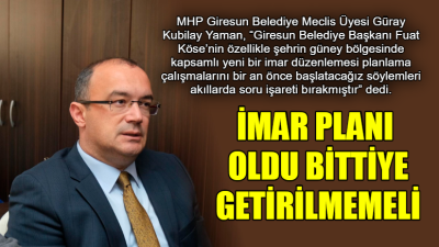 MHP Giresun Belediye Meclis Üyesi Güray Kubilay Yaman, “Giresun Belediye