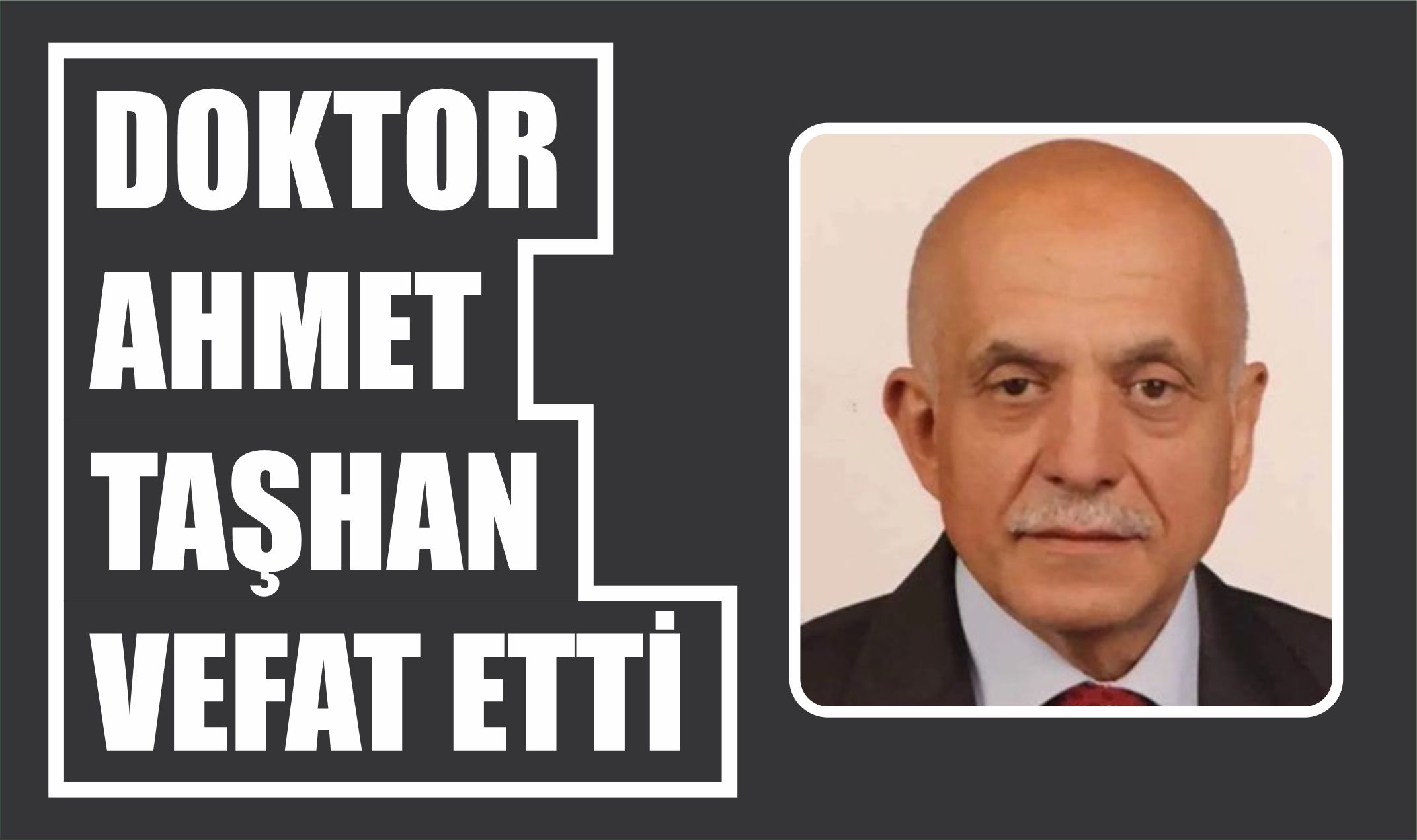 Doktor Ahmet Taşhan Vefat Etti