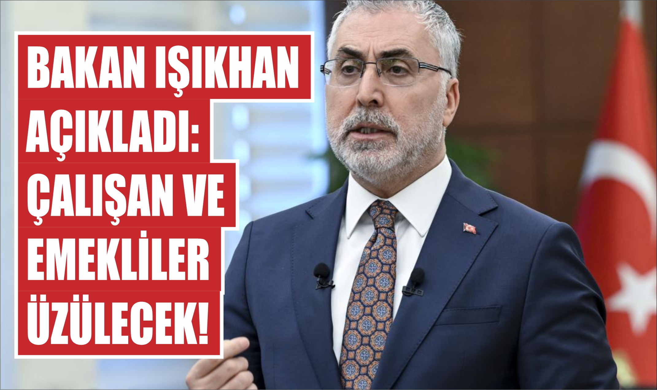 Bakan Işıkhan Açıkladı: Çalışan ve Emekliler Üzülecek!