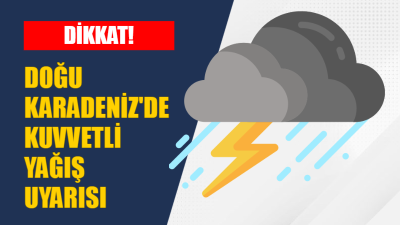 Meteoroloji Genel Müdürlüğü'nün yaptığı son değerlendirmelere göre, Doğu Karadeniz'de beklenen