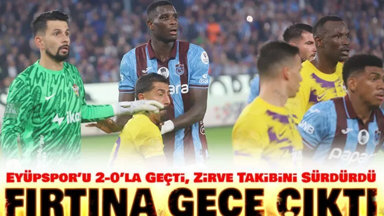 Trabzonspor, Trendyol Süper Lig'in 10. haftasında Eyüpspor'u 2-0 mağlup ederek