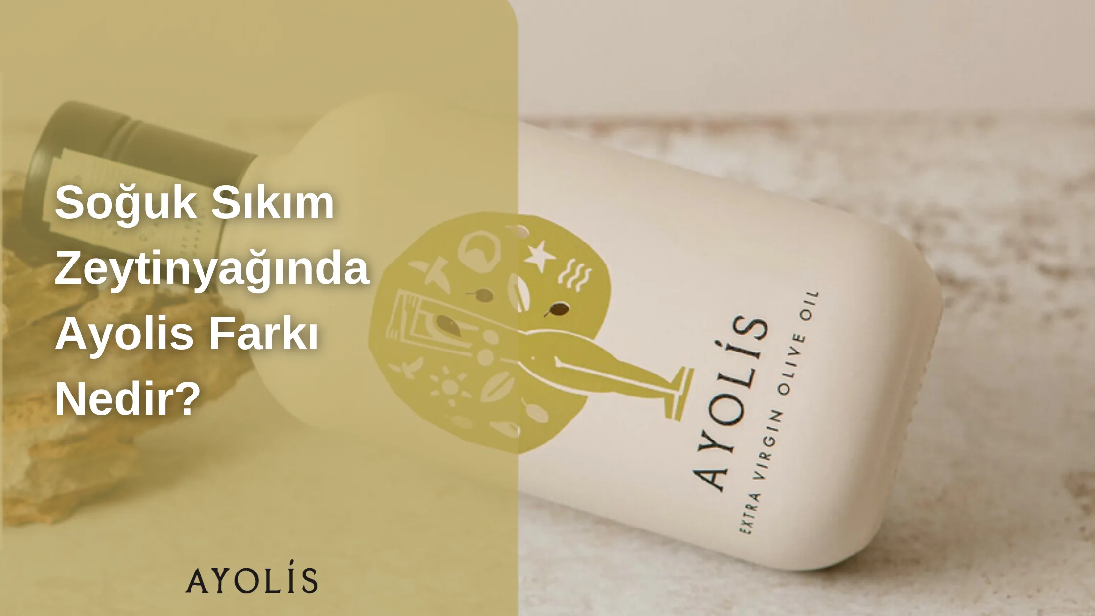Soğuk Sıkım Zeytinyağında Ayolis Farkı Nedir?