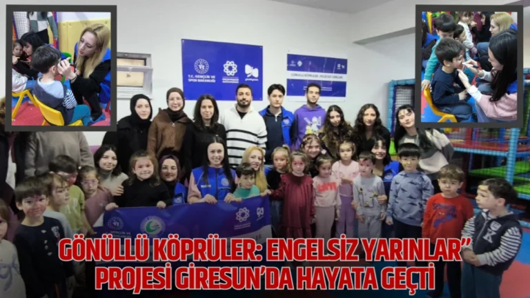 Gönüllü Köprüler: Engelsiz Yarınlar” Projesi Giresun’da Hayata Geçti Gençlik ve Spor Bakanlığı bünyesinde yürütülen ve proje koordinatörlüğünü Giresun