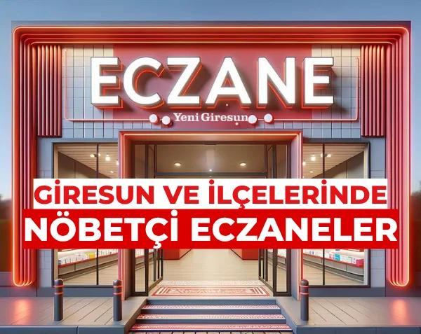 Giresun'da Nöbetçi Eczaneler - 01 Mart 2026 Pazar