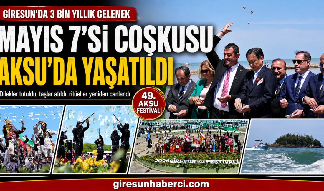 Uluslararası Giresun Aksu Festivali’nin 49’uncusunda, Mayıs 7’si geleneği yoğun katılımla