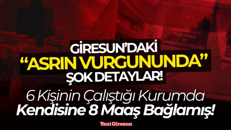 Giresun’daki “Asrın Vurgununda” Şok Detaylar! 6 Kişinin Çalıştığı Kurumda Kendisine 8 Maaş Bağlamış! Dereli İlçe Tarım ve Orman Müdürlüğü’ndeki dev zimmet skandalında şok