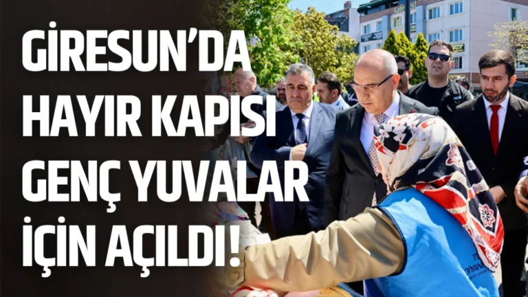 Giresun’da Hayır Kapısı Genç Yuvalar İçin Açıldı! "İki İnsan Bir Hayat" projesi kapsamında yetim, öksüz ve ihtiyaç