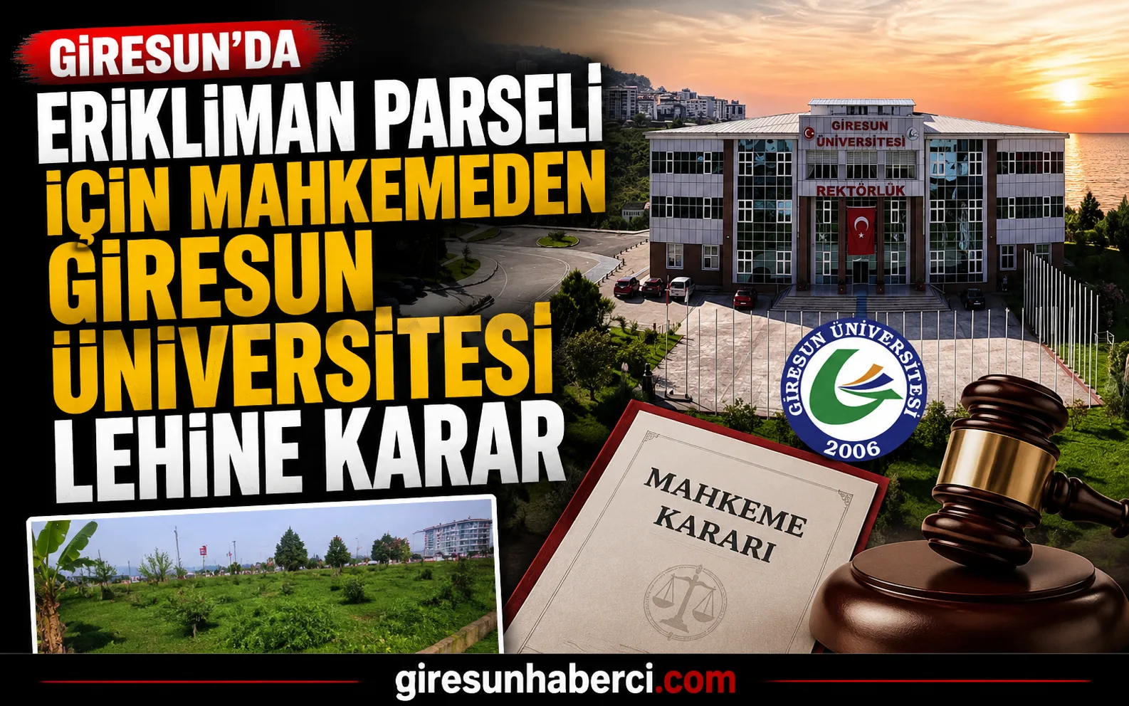 Giresun İdare Mahkemesi, Erikliman Mahallesi’ndeki tartışmalı taşınmazın “Üniversite Gelişim Alanı”