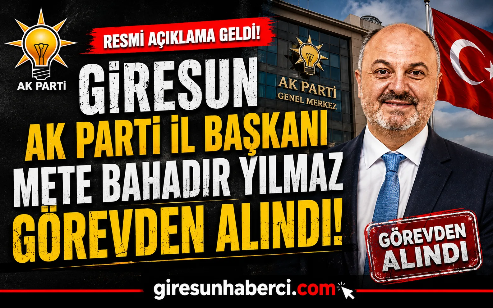 AK Parti Giresun İl Başkanı Mete Bahadır Yılmaz Görevden Alındı AK Parti Giresun İl Başkanı Mete Bahadır Yılmaz Görevden Alındı